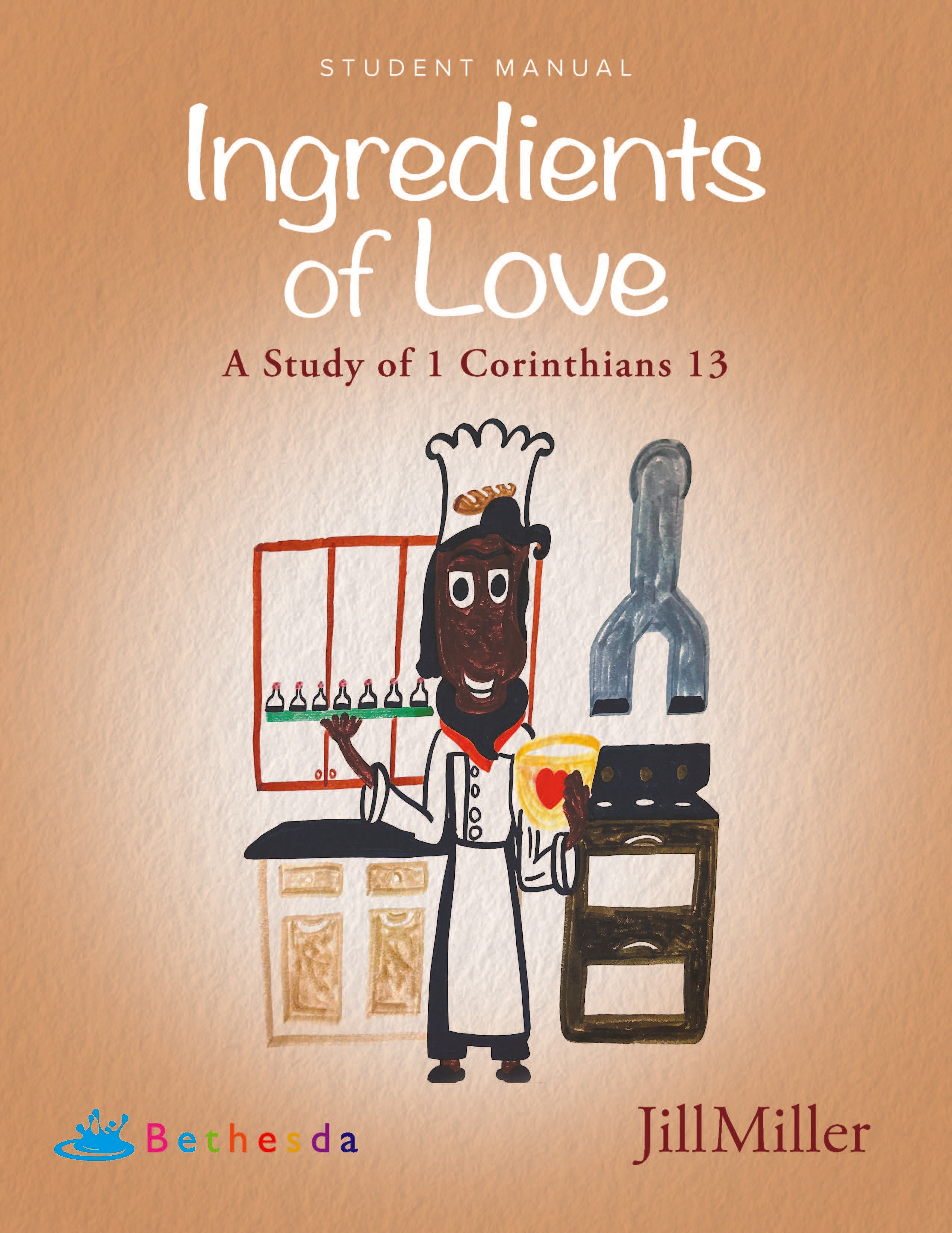 Ingredients of Love: A Study of 1 Corinthians 13 Student Manual