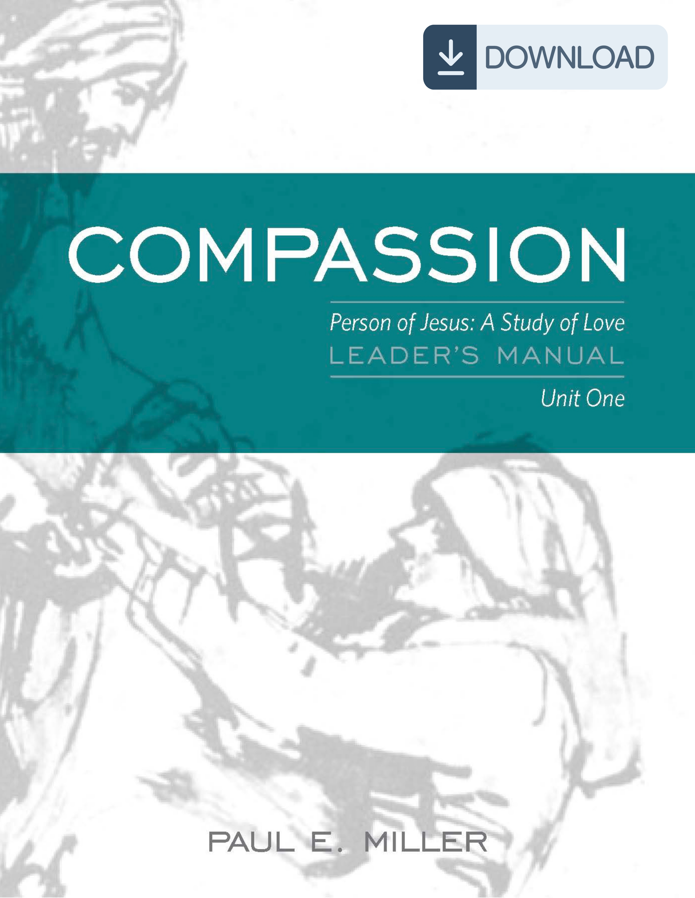 The Person of Jesus, Unit 1: Compassion Leader's Manual (PDF)