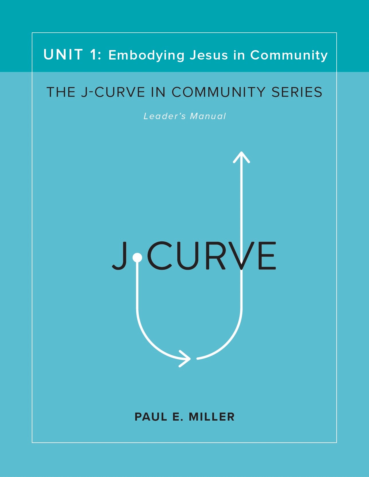 The J-Curve in Community, Unit 1: Embodying Jesus in Community Leader&