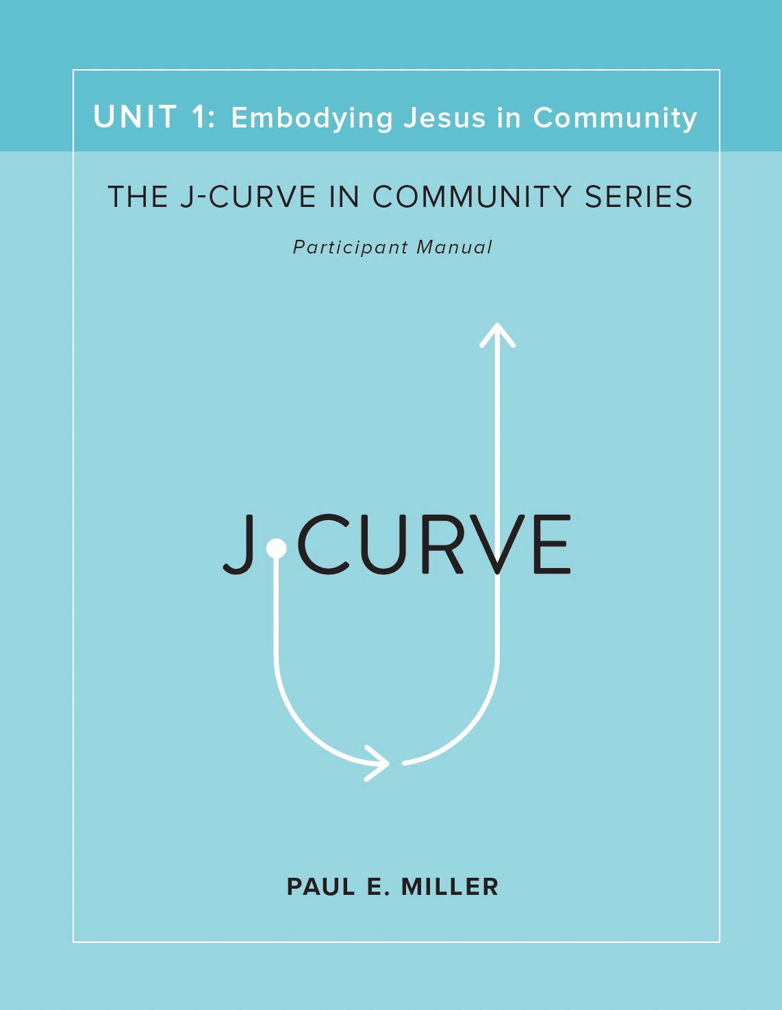 The J-Curve in Community, Unit 1: Embodying Jesus in Community Participant&