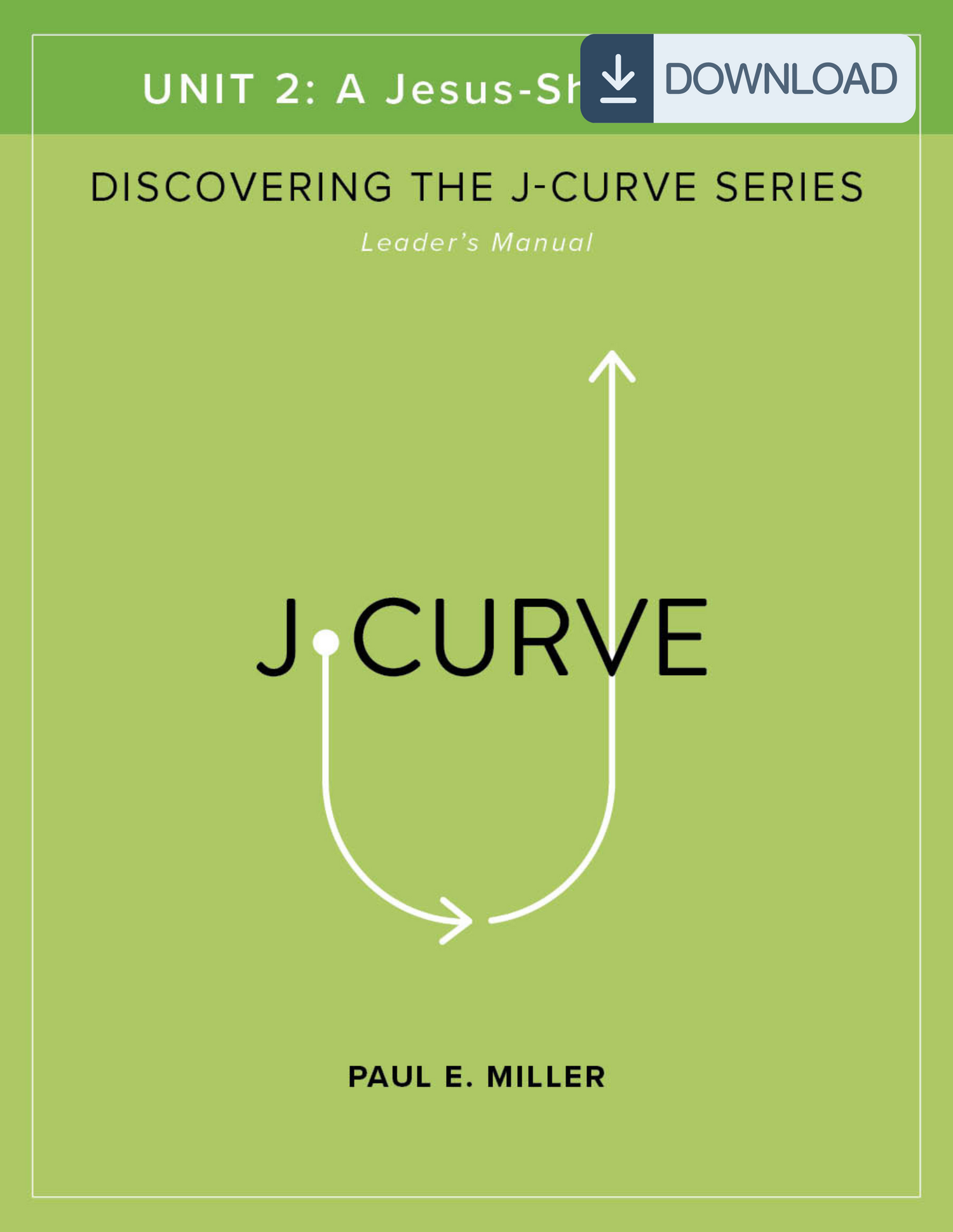 Discovering the J-Curve, Unit 2: A Jesus-Shaped Life Leader&
