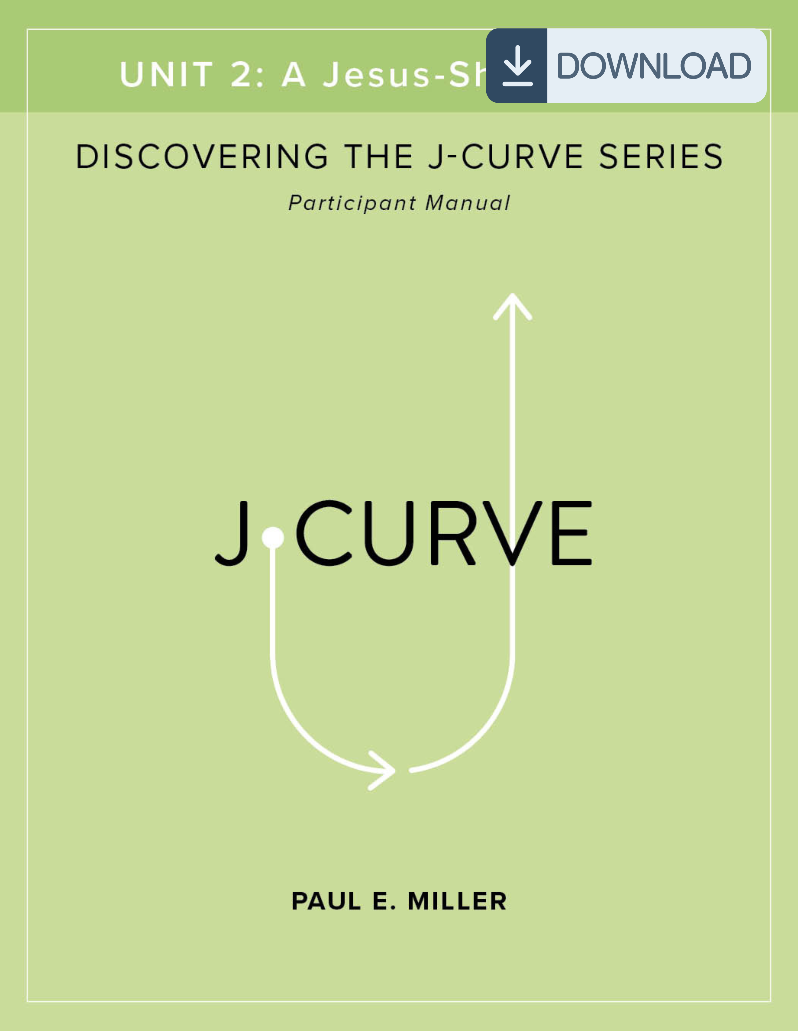 Discovering the J-Curve, Unit 2: A Jesus-Shaped Life Participant&