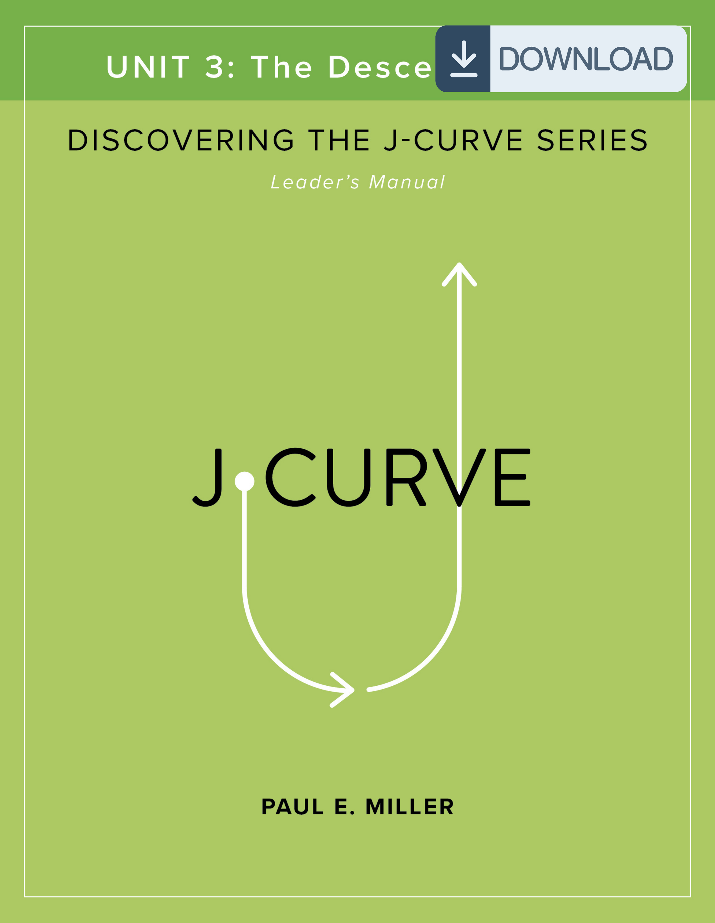 Discovering the J-Curve, Unit 3: The Descent of Love Leader's Manual (PDF)