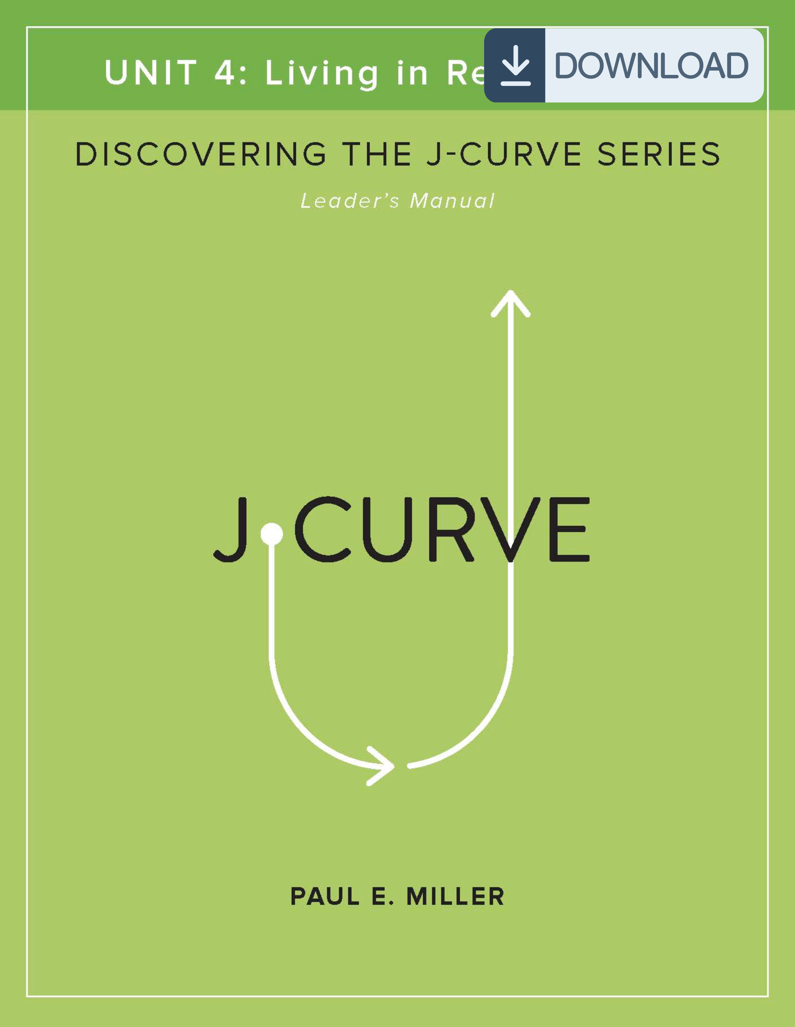Discovering the J-Curve, Unit 4: Living in Resurrection Leader&