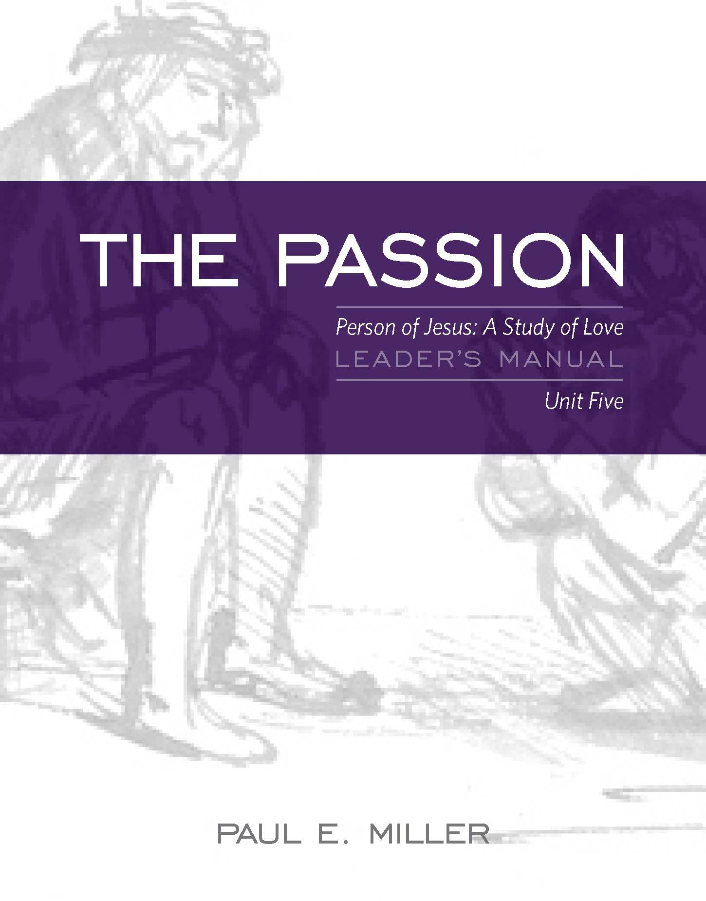 The Person of Jesus, Unit 5: The Passion Leader&