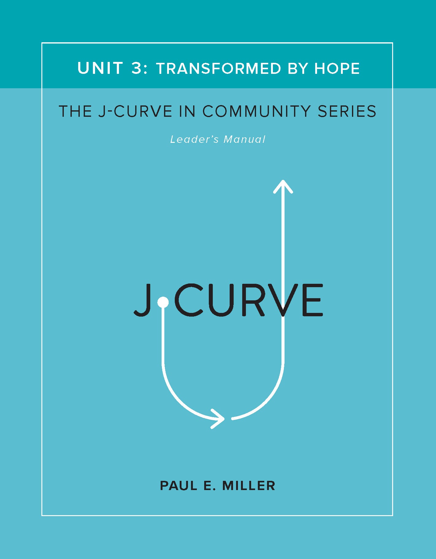 The J-Curve in Community, Unit 3: Transformed by Hope Leader&