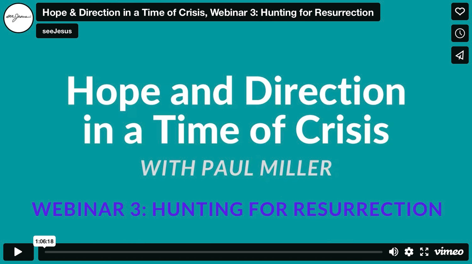 Hunting for Resurrection: Hope & Direction in a Time of Crisis, Webinar 3