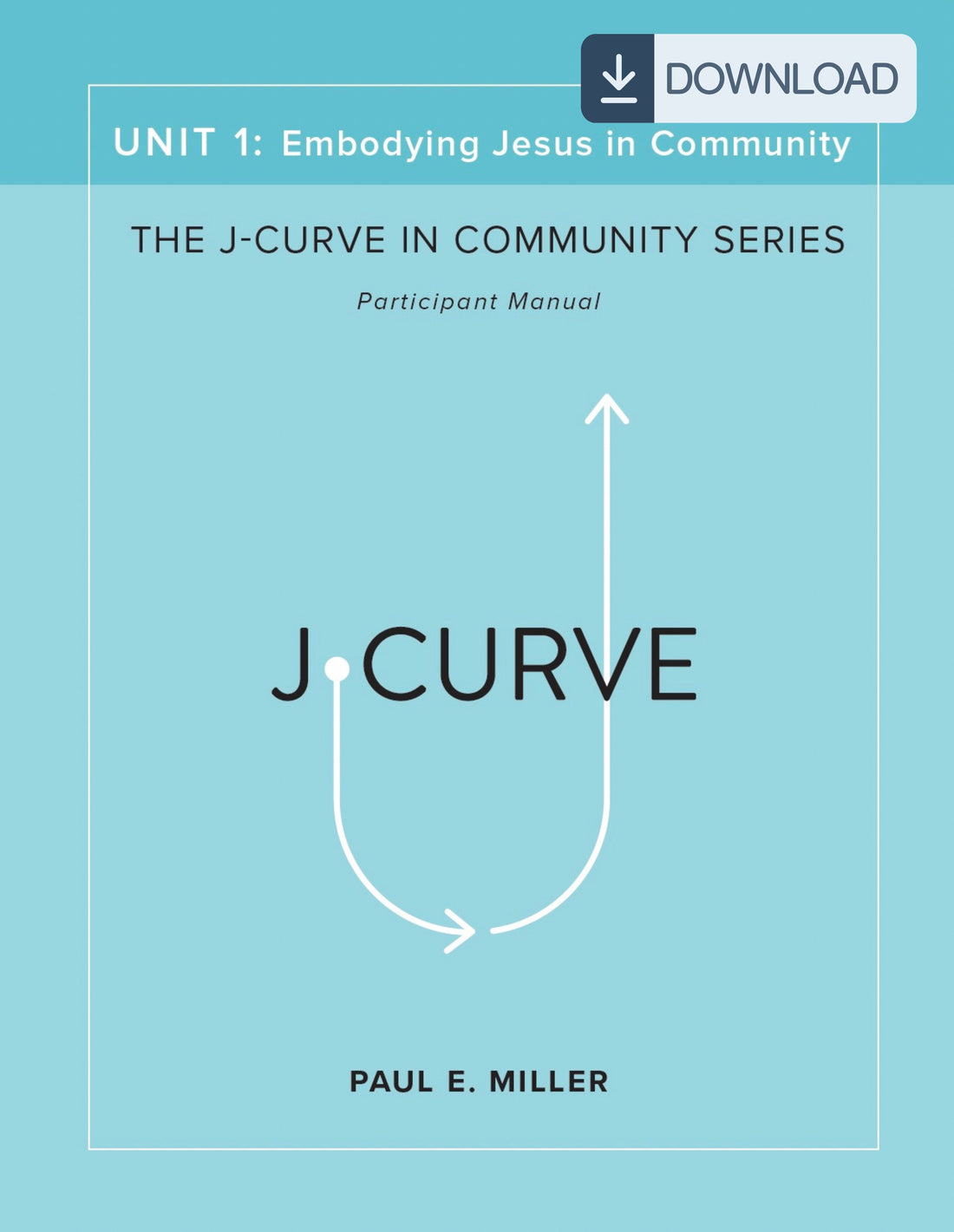 The J-Curve in Community, Unit 1: Embodying Jesus in Community Participant&