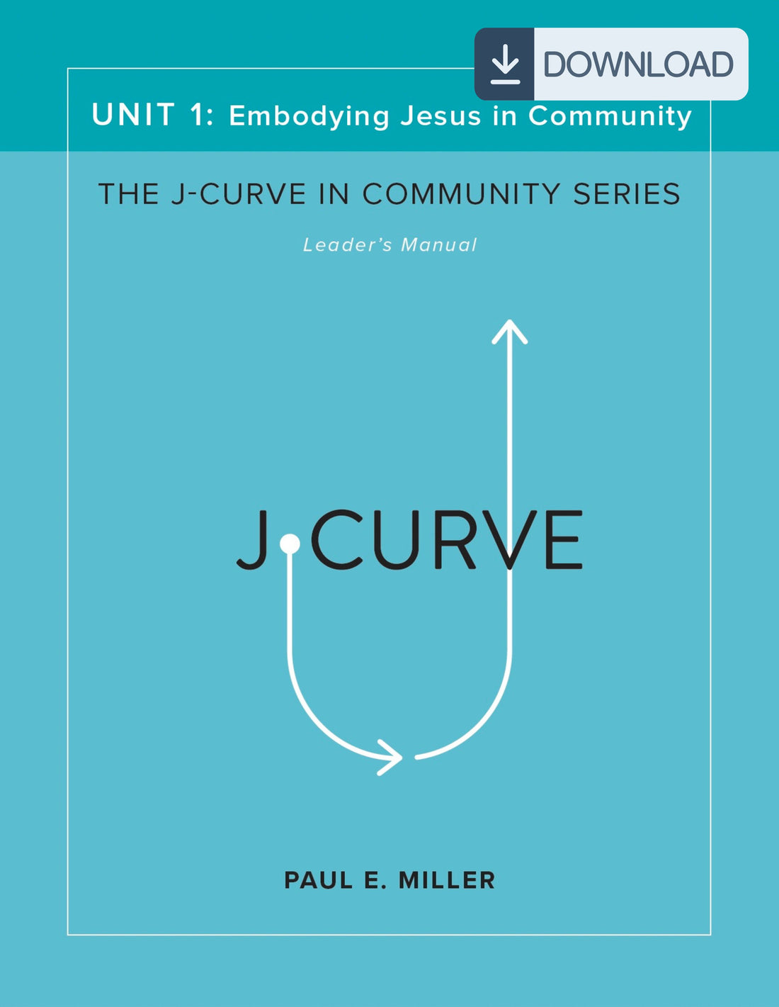 The J-Curve in Community, Unit 1: Embodying Jesus in Community Leader&