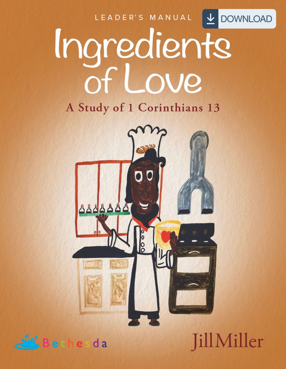 Ingredients of Love: A Study of 1 Corinthians 13 Leader&