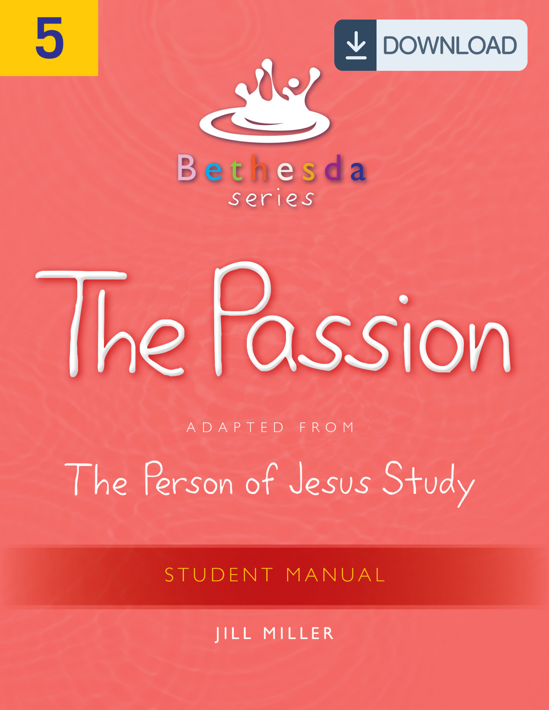 Bethesda Series, Unit 5: The Passion Student Manual (PDF)