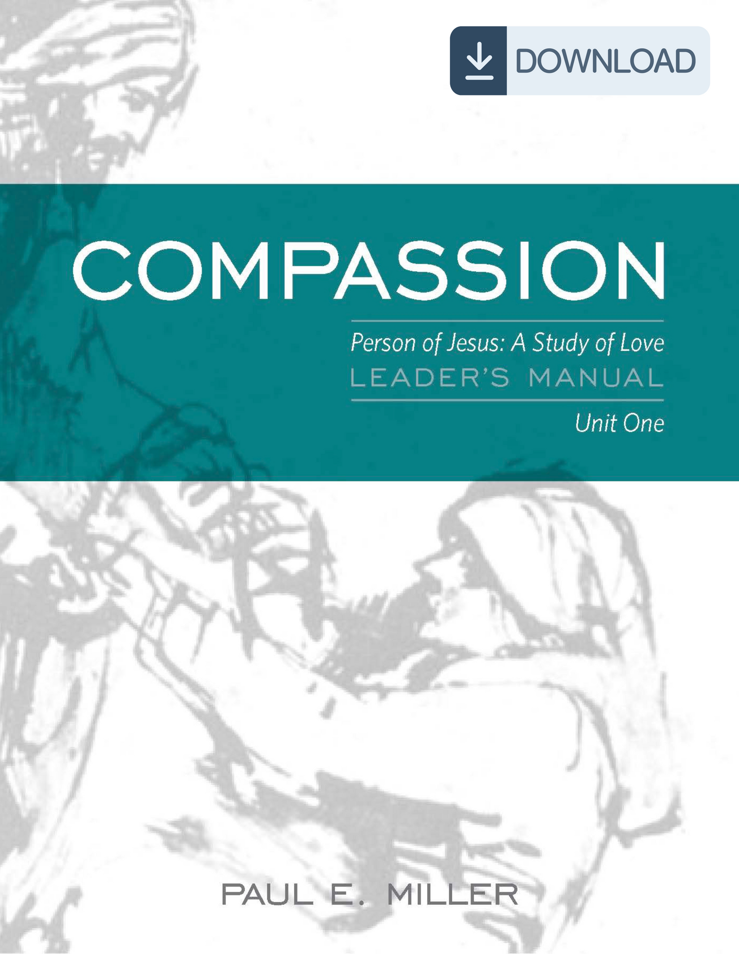 The Person of Jesus, Unit 1: Compassion Leader&