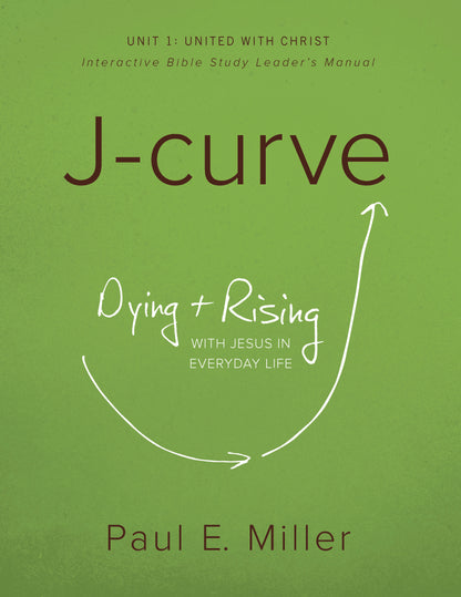 Discovering the J-Curve, Unit 1: United with Christ Leader&