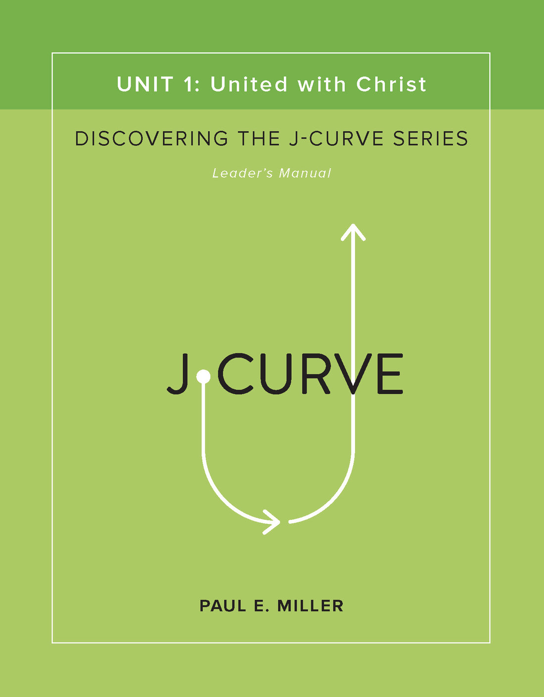 Discovering the J-Curve, Unit 1: United with Christ Leader&