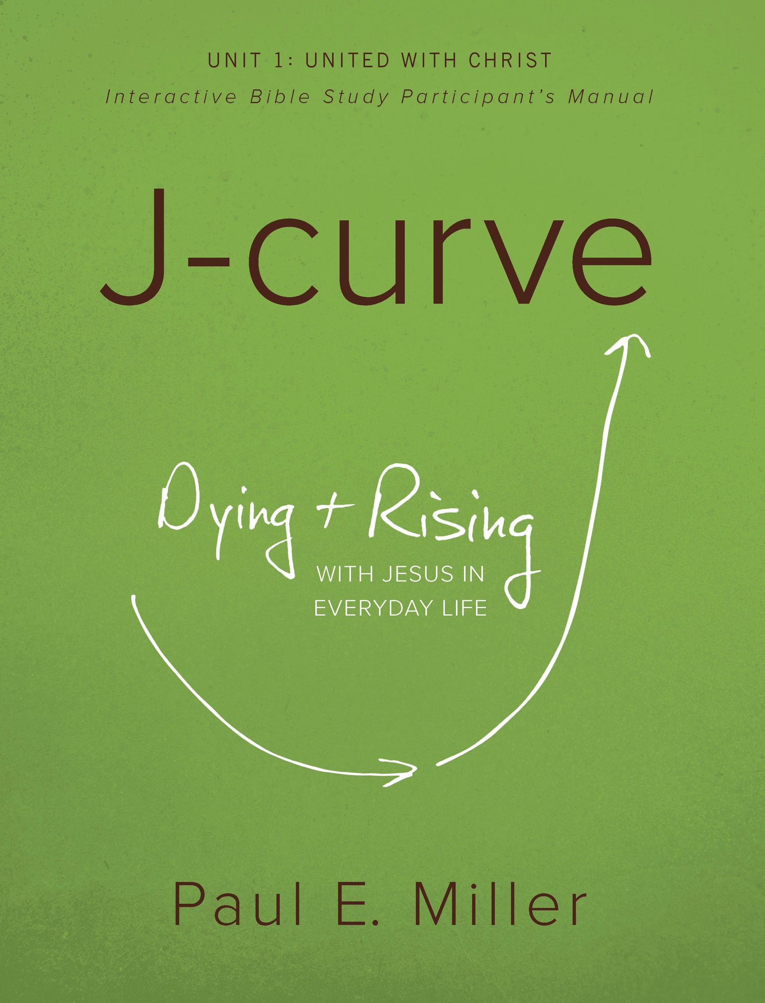 Discovering the J-Curve, Unit 1: United with Christ Participant&