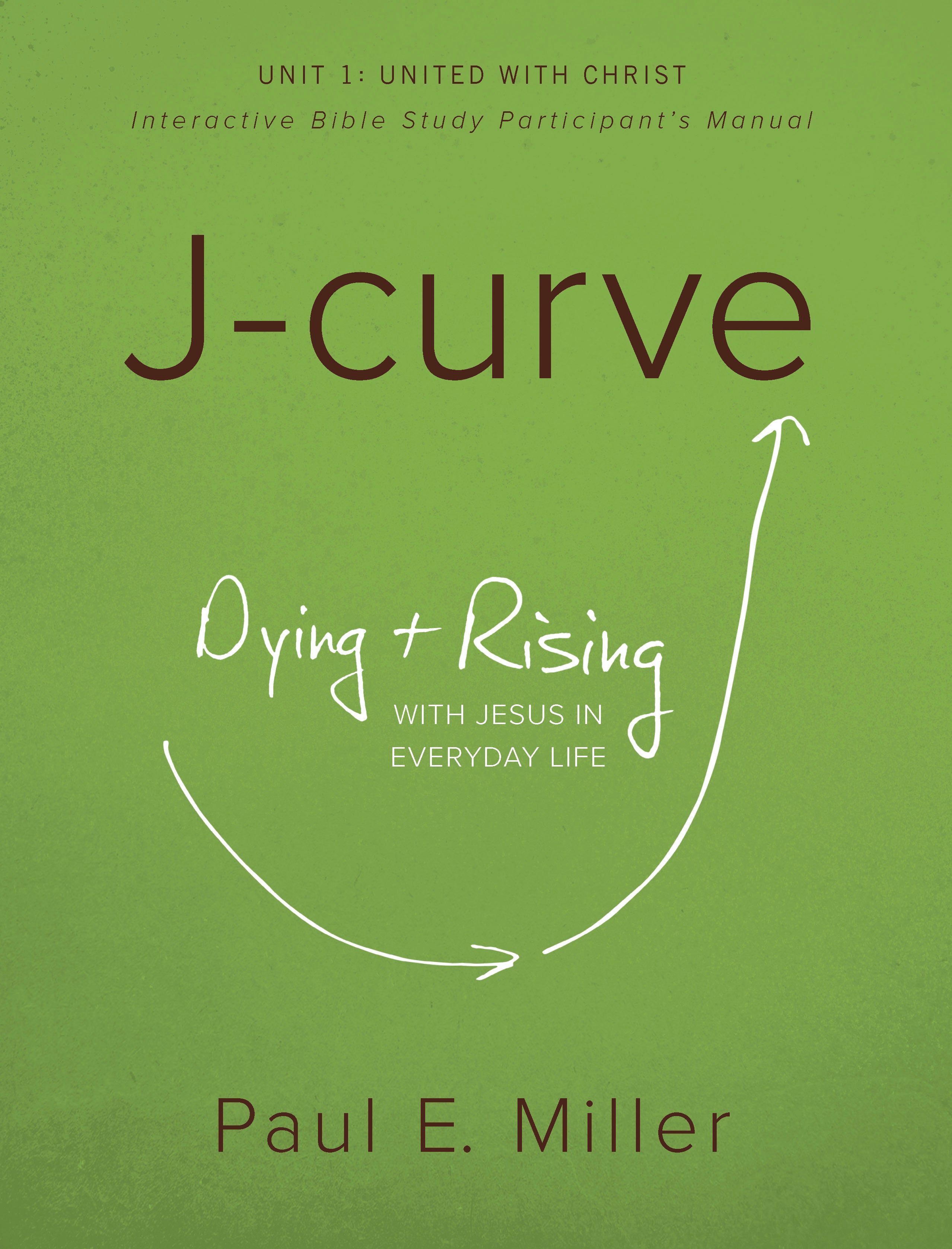 Discovering the J-Curve, Unit 1: United with Christ Participant&