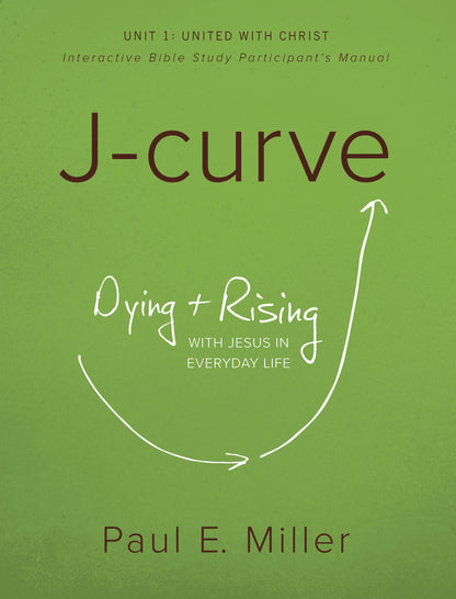 Discovering the J-Curve, Unit 1: United with Christ Participant&