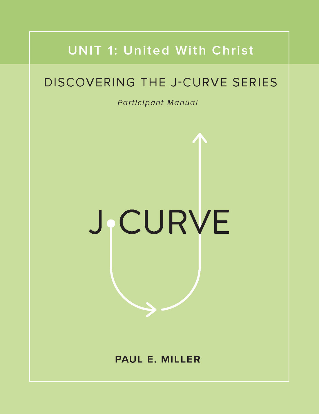 Discovering the J-Curve, Unit 1: United with Christ Participant&