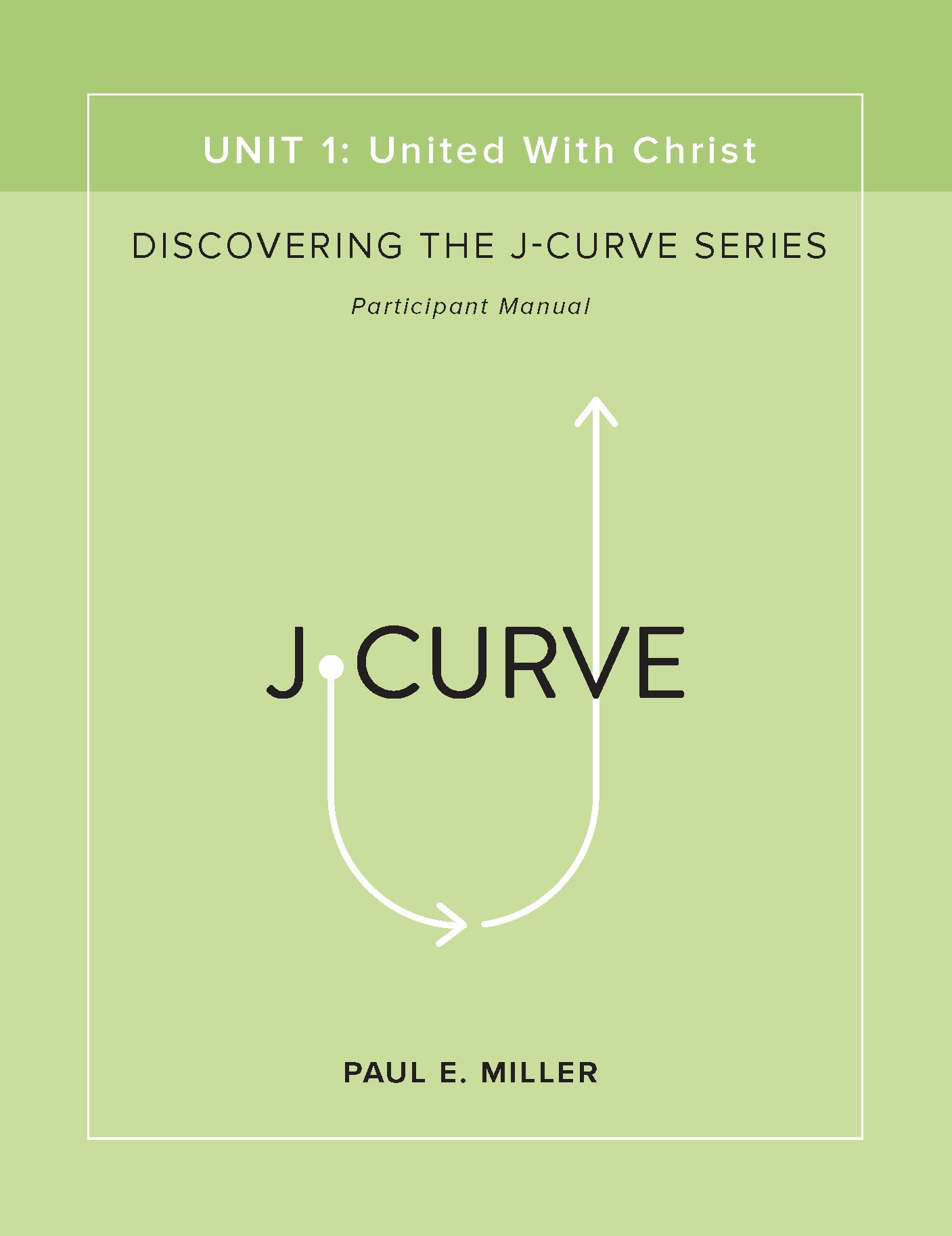 Discovering the J-Curve, Unit 1: United with Christ Participant&