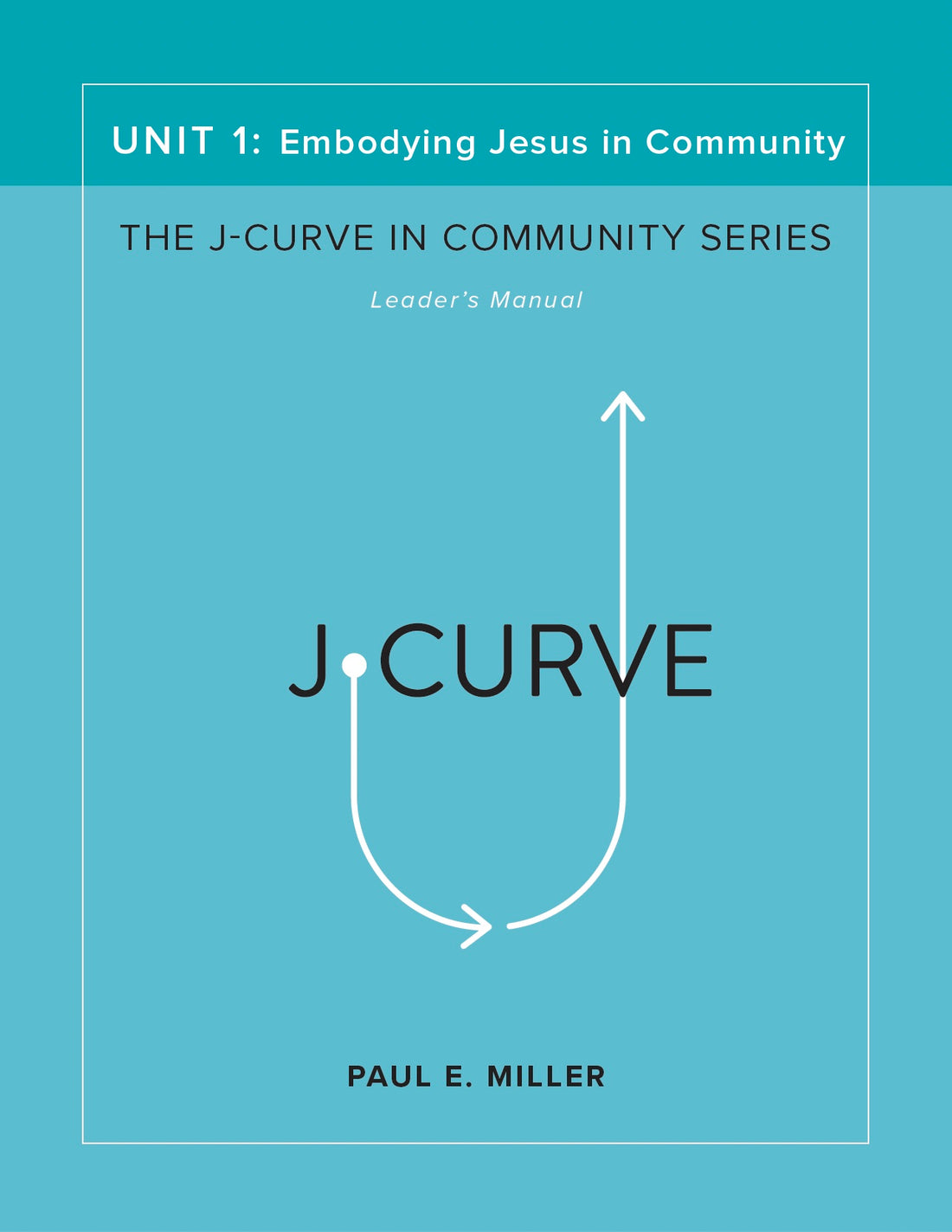 The J-Curve in Community, Unit 1: Embodying Jesus in Community Leader&