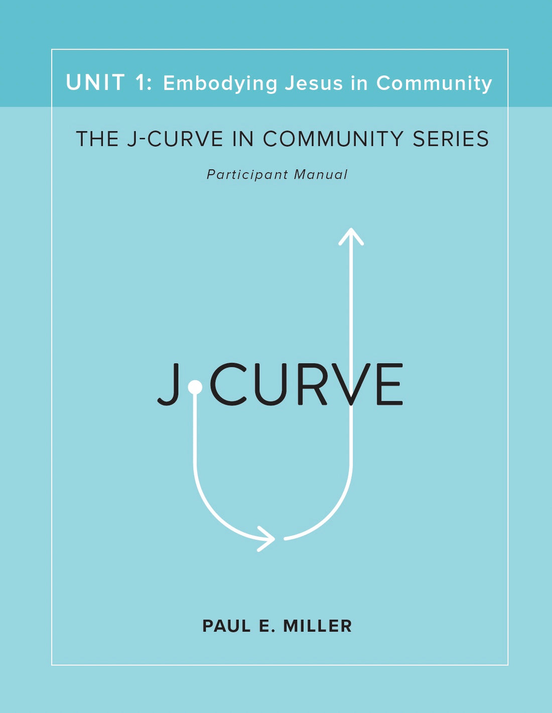 The J-Curve in Community, Unit 1: Embodying Jesus in Community Participant&