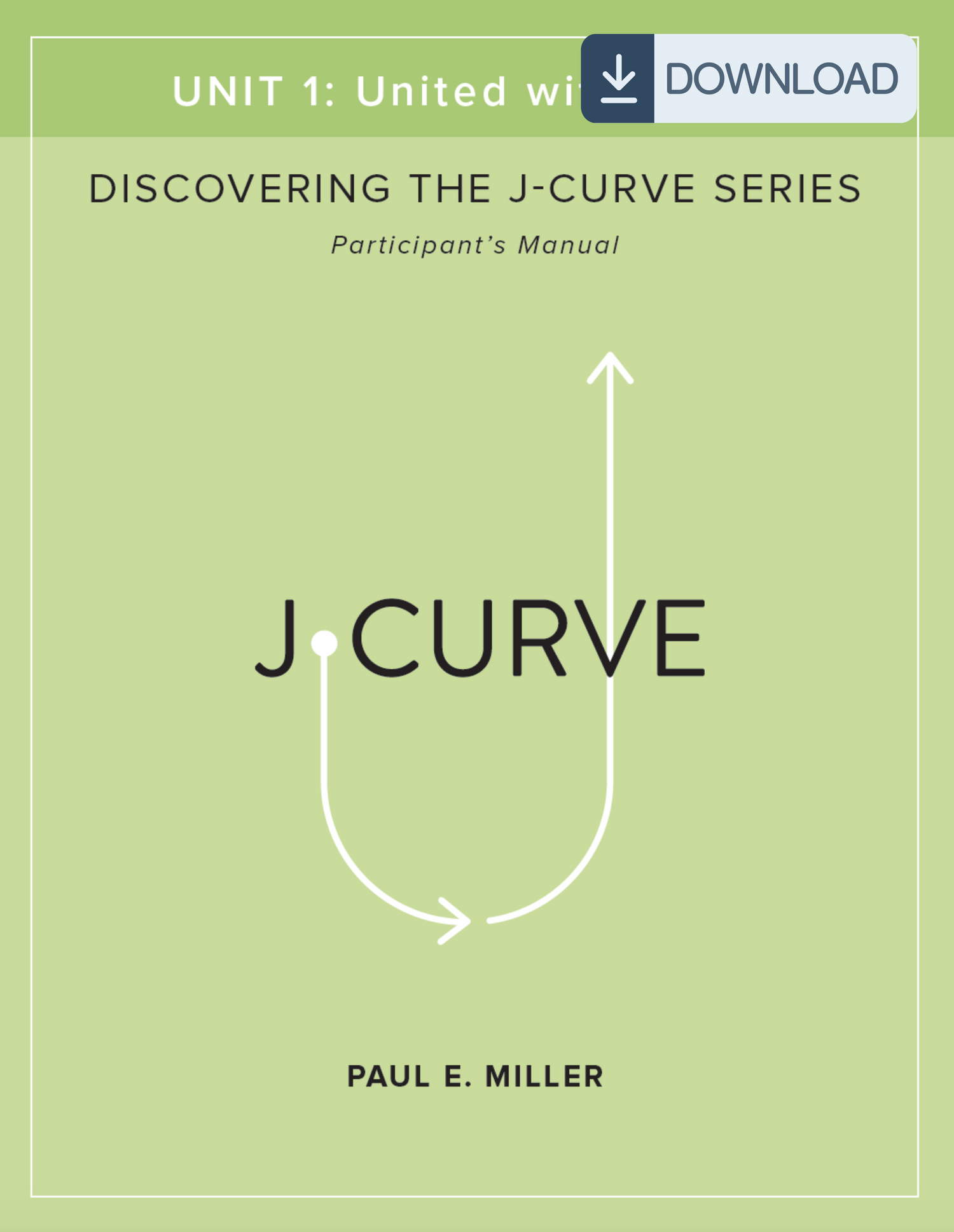 Discovering the J-Curve, Unit 1: United with Christ Participant&