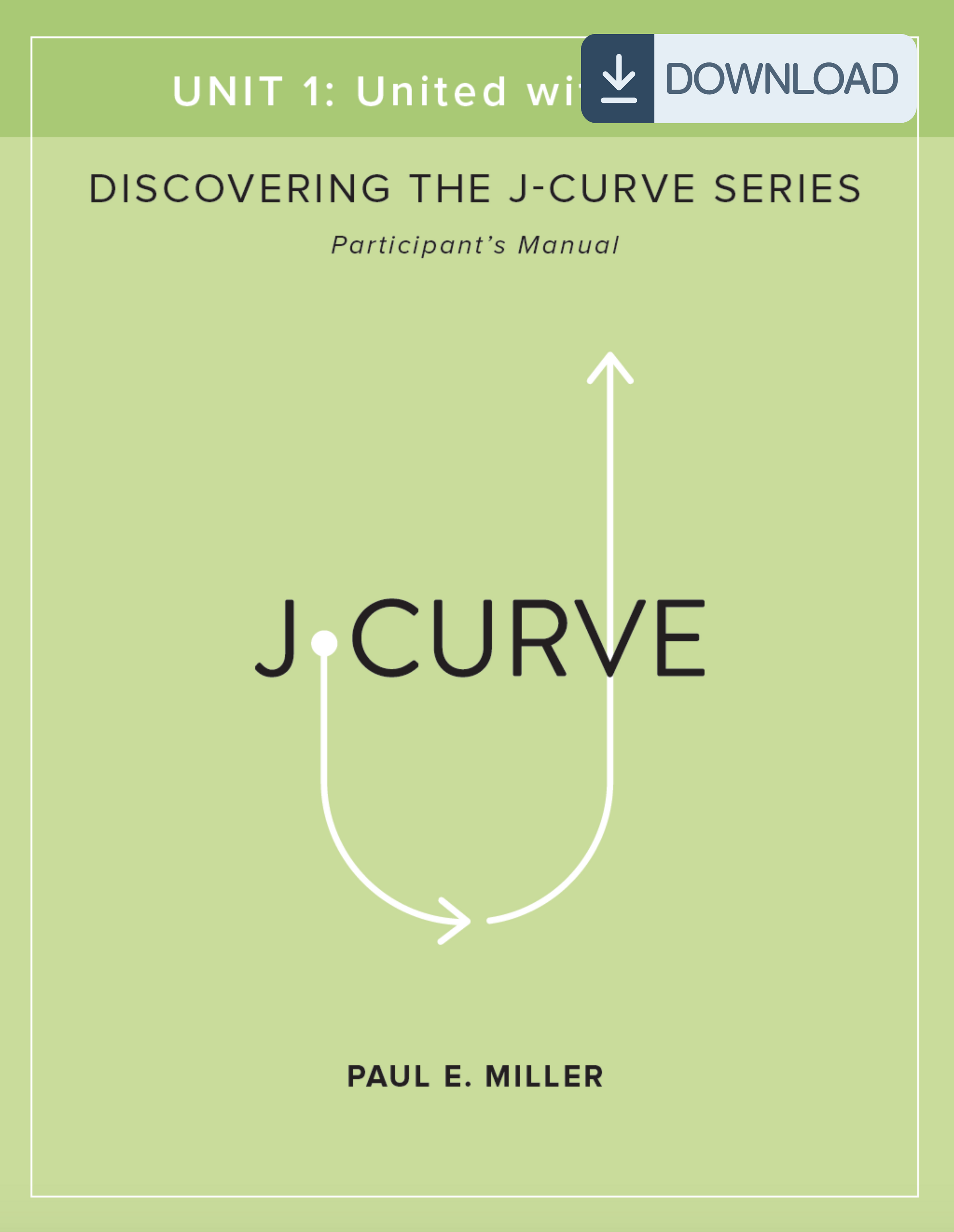 Discovering the J-Curve, Unit 1: United with Christ Participant's Manual (PDF)