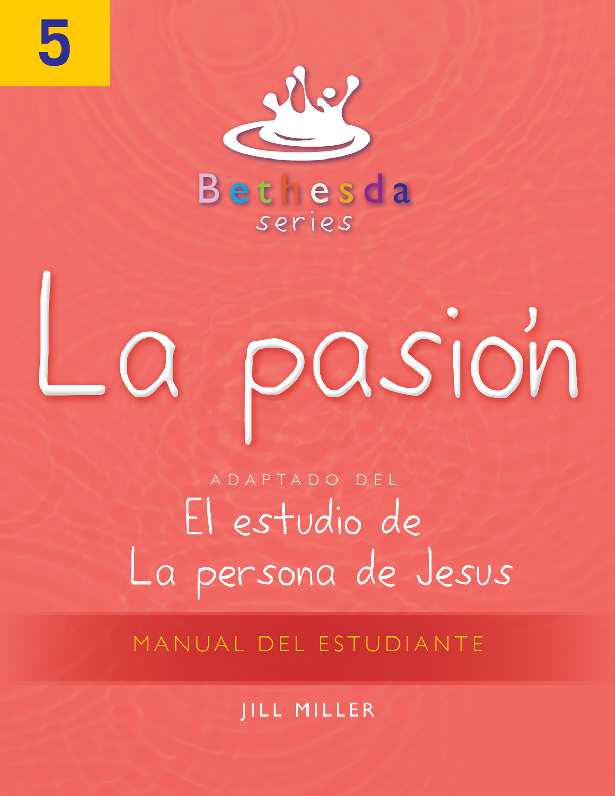 Serie Bethesda, Unidad 5: Manual del Estudiante Sobre la Pasión (PDF)
