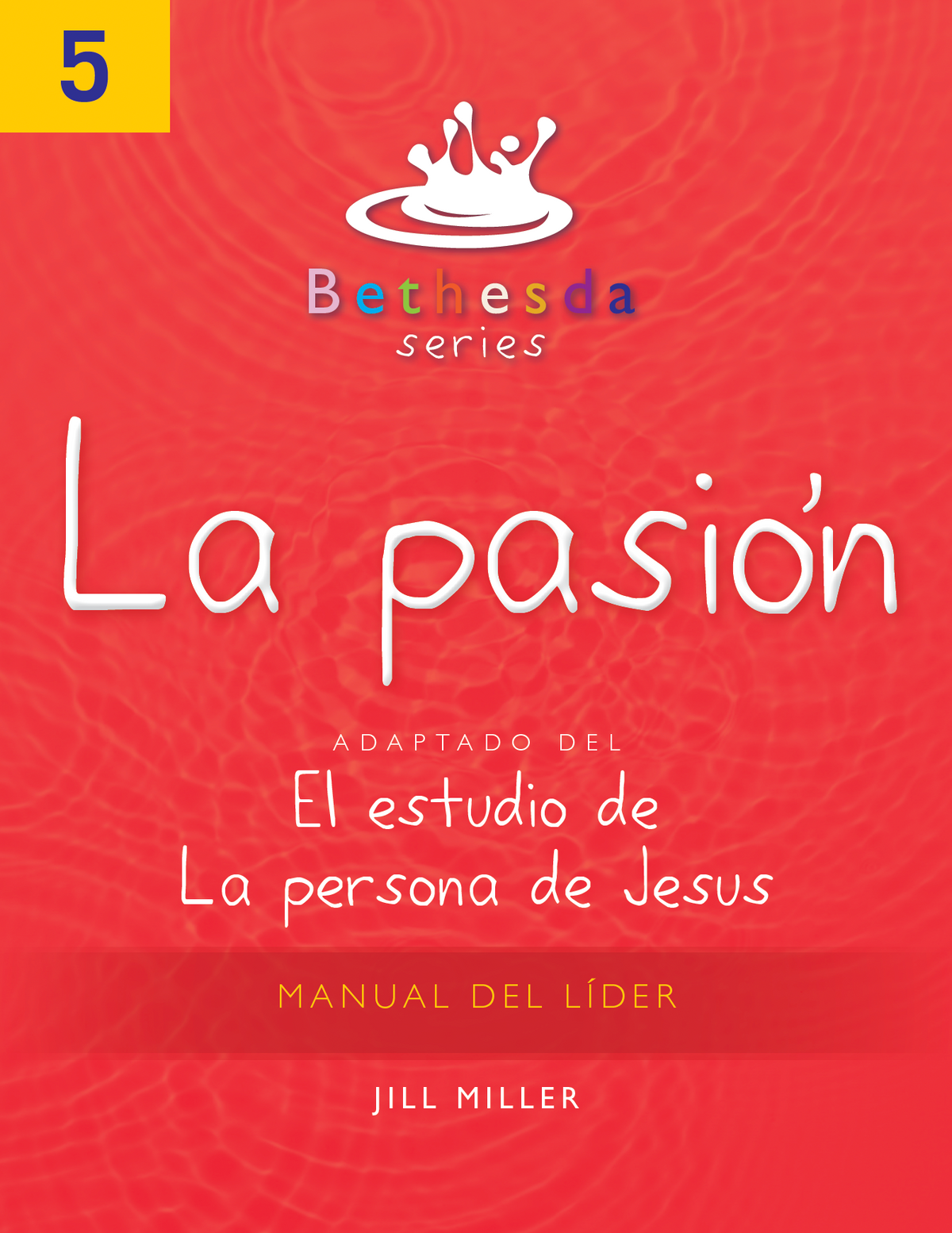 Serie Bethesda, Unidad 5: Manual del Líder la Pasión (PDF)