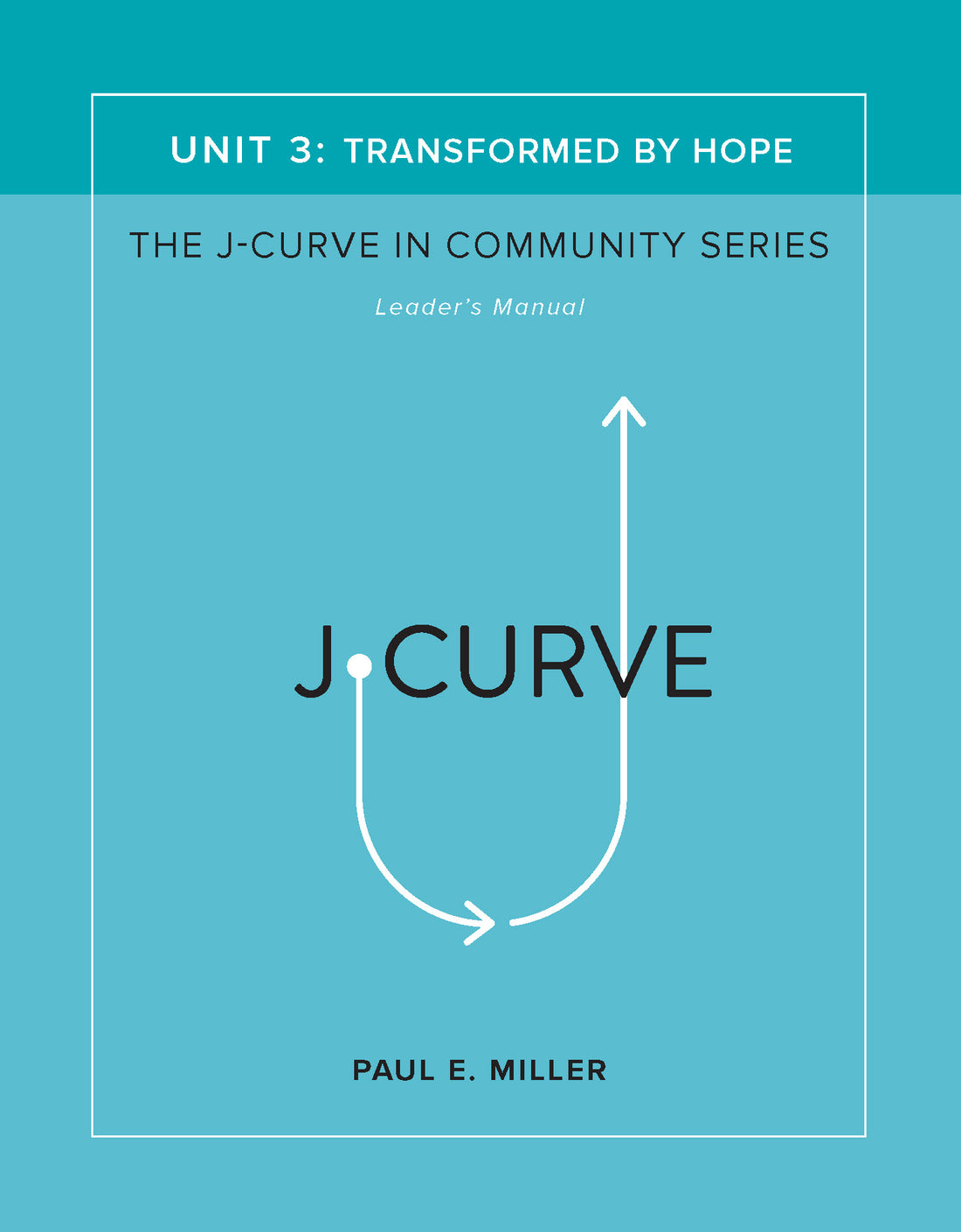 The J-Curve in Community, Unit 3: Transformed by Hope Leader&