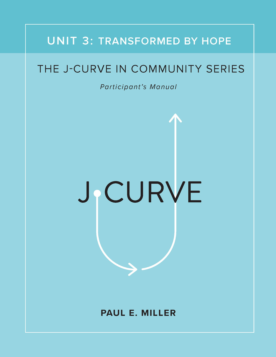 The J-Curve in Community, Unit 3: Transformed by Hope Participant&