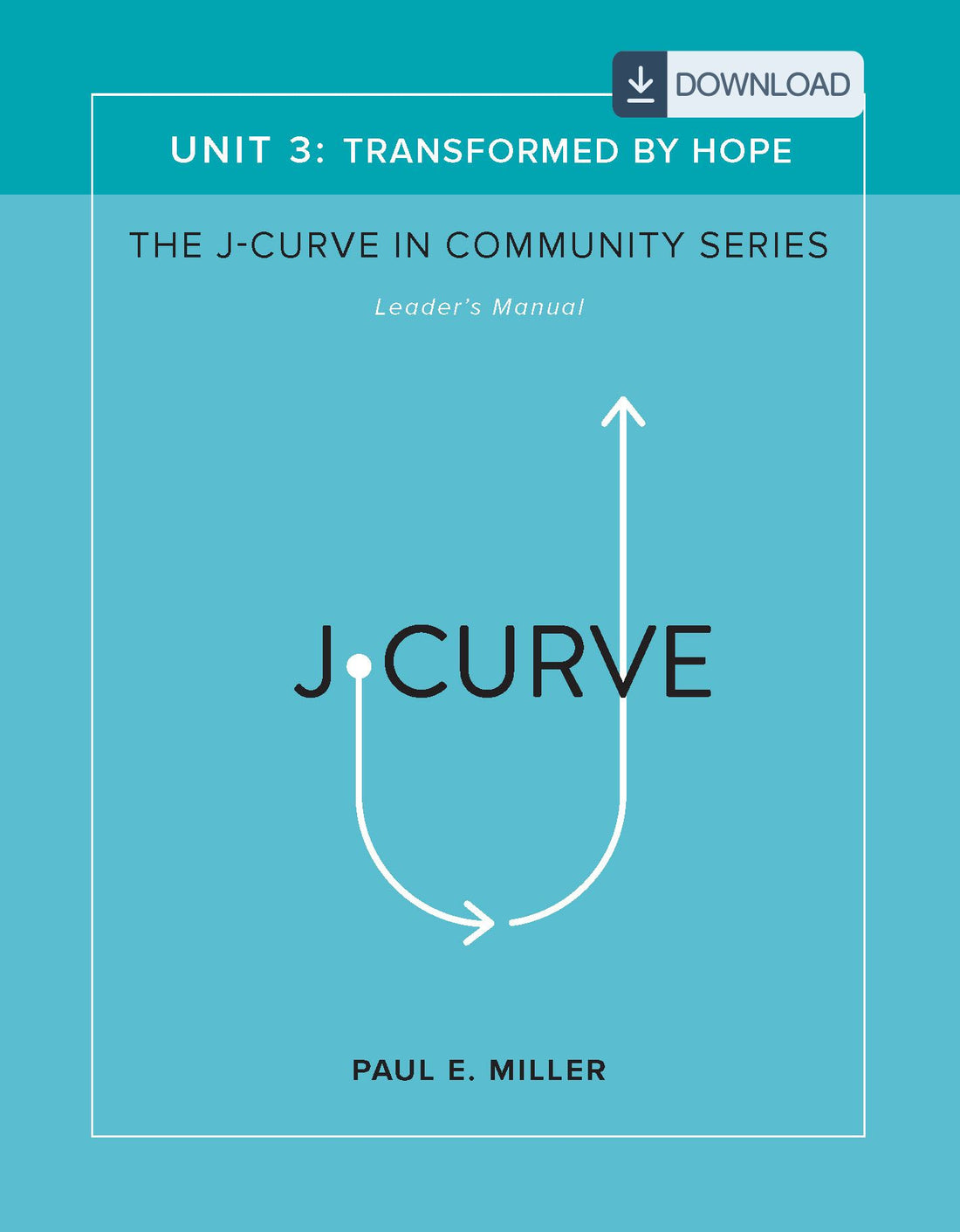 The J-Curve in Community, Unit 3: Transformed by Hope Leader&