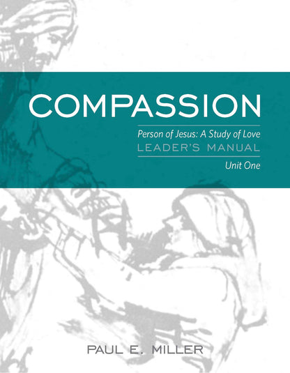 The Person of Jesus, Unit 1: Compassion Leader&